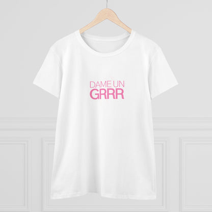 Dame un GRRR Woman's T-Shirt