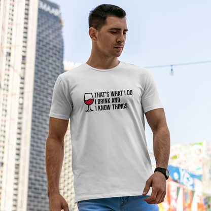 I Drink and Know Things Unisex Shirt | Witty Quote Tee For Wine Nights, Fun Gift Idea